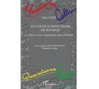 Le Collège Anne Frank de Roubaix Les élèves et leurs implications dans l'Histoire - Hédi Saïdi - L'harmattan - broché - Essai