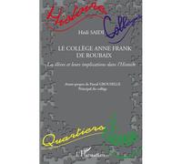 Le Collège Anne Frank de Roubaix Les élèves et leurs implications dans l'Histoire - Hédi Saïdi - L'harmattan - broché - Essai