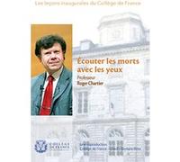 Le Collège de France - Ecouter les morts avec les yeux G