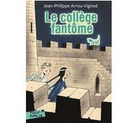 Le collège fantôme Jean-Philippe Arrou-Vignod (Auteur), Jean-François Martin (Illustration)