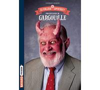 Le collège Lovecraft, Tome 01: Professeur Gargouille
