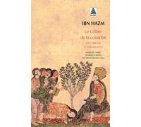 Le Collier de la colombe (De l'amour et des amants) - Abû Muhammad Alî Ibn Hazm - Actes sud - Poche - Roman