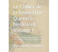 Le Collier de la Reine (The Queen's Necklace) Volume I: A French and English Bilingual Book - Easily improve your French with parallel text books
