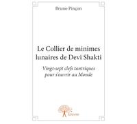 Le collier de minimes lunaires de Devi Shakti, Vingt-sept clefs tantriques pour s'ouvrir au Monde