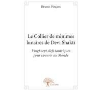 Le collier de minimes lunaires de Devi Shakti, Vingt-sept clefs tantriques pour s'ouvrir au Monde