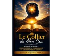 Le Collier de Mon Cou: Au-delà du visible : les secrets de la connaissance et les profondeurs de Dieu.