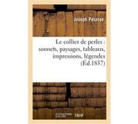 Joseph Petasse – Le collier de perles – Sonnets, paysages, tableaux, impressions, légendes