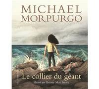 Le collier du géant Michael Morpurgo (Auteur), Briony May Smith (Auteur), Briony May Smith (Illustration), Diane Ménard (Traduction)
