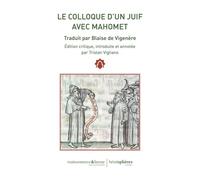 Le Colloque d'un juif avec Mahomet Traduit par Blaise de Vigenère - Tristan Vigliano - Hemispheres - broché - Essai