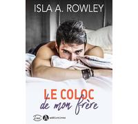 Le Coloc de mon frère - Isla A. Rowley - Addictives Eds - broché - Roman