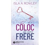 Le Coloc de mon frère - Isla A. Rowley - Addictives Eds - Poche - Roman