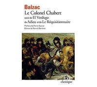 Le Colonel Chabert, suivi de "El Verdugo", de "Adieu" et de "Le Réquisitionnaire"