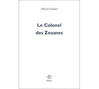 Le Colonel des Zouaves - Olivier Cadiot - P.o.l. - broché - Roman