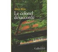 Olivier Bleys – Le colonel désaccordé – Roman – Broché