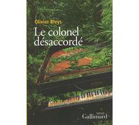 Le colonel désaccordé - Olivier Bleys - Gallimard - broché - Roman