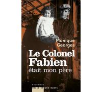 Le Colonel Fabien était mon père - Monique Georges - Mille Et Une Nuits - broché - Biographie