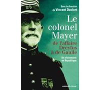 Le colonel Mayer - De l'affaire Dreyfus à de Gaulle - Vincent Duclert - Armand Colin - broché - Etude