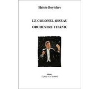 Le colonel-oiseau suivi de Orchestre Titanic Hristo Boytchev (Auteur)