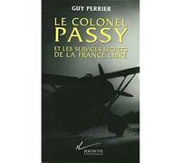 Le colonel Passy et les services secrets de la France Libre - Guy Perrier - Hachette Litterature - Livre
