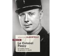 Le Colonel Passy Le maître espion du général de Gaulle - Sébastien Albertelli - Tallandier - Poche - Biographie