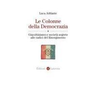 Le Colonne Della Democrazia. Giacobinismo E Società Segrete Alle Radici Del Risorgimento