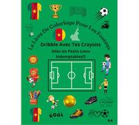 Le Coloriage Pour Les Footeux Cameroun: Dribble avec tes crayons