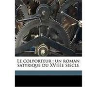 Le Colporteur: Un Roman Satyrique Du Xviiie Siecle Chevrier, M. De 1721-1762 (Auteur)