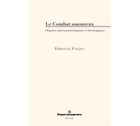 Le combat amoureux Disputes phénoménologiques et théologiques - Emmanuel Falque - Hermann - broché - Essai