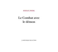 Le Combat avec le démon Kleist, Hölderlin, Nietzsche - Stefan Zweig - La Republique Des Lettres - broché - Biographie