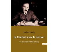 Le Combat avec le démon: un essai de Stefan Zweig