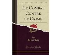 Le Combat Contre le Crime (Classic Reprint)