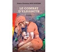 Le combat d’Elisabeth Roman - Fidèle Christine Ngo Nyetam - L'harmattan - broché - Roman