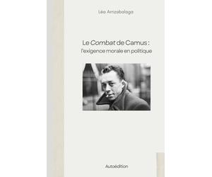 Le Combat de Camus : l'exigence morale en politique