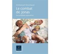 Le combat de jonas etre prophete aujourd'hui Emmanuel Hirschauer (Auteur)