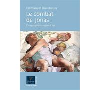 Le combat de jonas etre prophete aujourd'hui - Emmanuel Hirschauer - Parole Et Silence Eds - broché - Essai