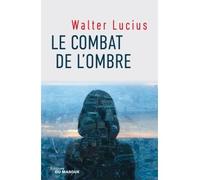 Le combat de l'ombre - Walter Lucius - Le Masque - broché - Roman