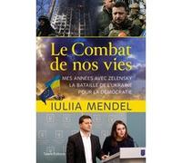 Le combat de nos vies: Mes années avec Zelensky, la bataille de l'Ukraine pour la démocratie