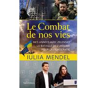 Le combat de nos vies: Mes années avec Zelensky, la bataille de l'Ukraine pour la démocratie