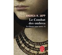 Le Combat des ombres (La Dame sans terre, Tome 4)