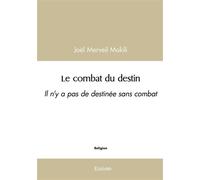 Le combat du destin Il n'y a pas de destinée sans combat - Joël Merveil Mokili - Edilivre-Aparis - broché - Essai