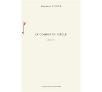 Le combat du siècle Poesie - Stephane Picher - Passage Les Eds Du - broché - Poésie