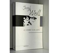 Le Combat D'Un Juste: Essai Autobiographique: Joseph Weill