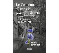 Le Combat D'une Vie Pour La Liberté Pendant La Résistance De 1939-1945
