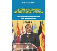 Le combat écologique de Denis Sassou N'Guesso L'engagement d'une vie d'un homme pour la paix climatique - Michel Innocent Peya - L'harmattan - broché - Essai
