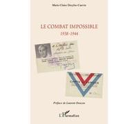 Le combat impossible 1938-1944 - Marie-Claire Dreyfus-Cauvin - L'harmattan - broché - Etude
