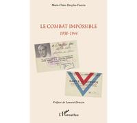 Le combat impossible 1938-1944 - Marie-Claire Dreyfus-Cauvin - L'harmattan - broché - Etude