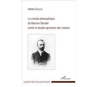 Le combat philosophique de Maurice Blondel contre la double ignorance des masses - Adrien Diakiodi - L'harmattan - broché - Essai