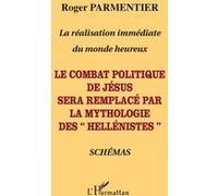 Roger Parmentier – Le combat politique de Jésus sera remplacé par la mythologie des « hellénistes »