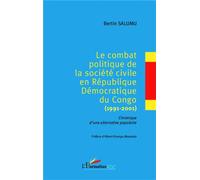 Le combat politique de la société civile en République Démocratique du Congo (1991-2001) Chronique d'une alternative populaire - Bertin Salumu - L'harmattan - broché - Etude