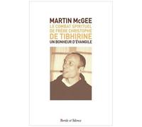 Le Combat Spirituel De Frère Christophe De Tibhirine - Un Bonheur D'évangile
